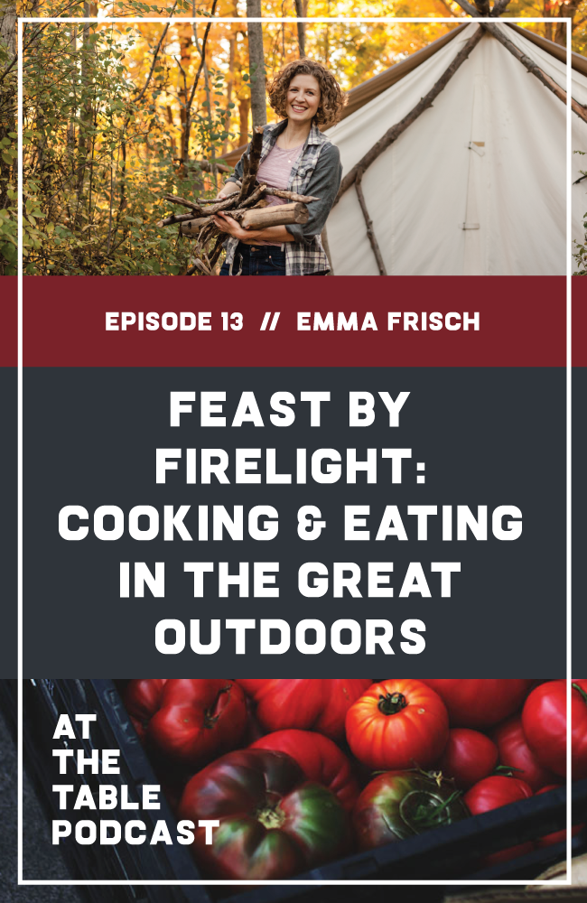 IN THIS EPISODE, WE TALK TO FIRELIGHT CAMPS COFOUNDER AND CULINARY DIRECTOR EMMA FRISCH ABOUT HER WORK WITH FARM-TO-TABLE FOOD SYSTEMS, WHAT IT WAS LIKE TO COMPETE ON A REALITY SHOW, AND HER NEW COOKBOOK: FEAST BY FIRELIGHT. 